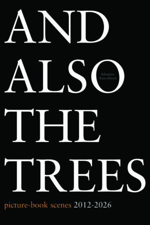 And also the trees : Picture-book scenes 2012-2026 (+ DVD) PREORDER