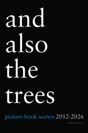 And also the trees : 'Picture-book scenes' - 2012-2026 (+ DVD)